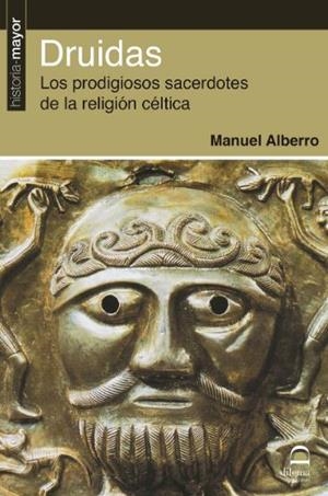 DRUIDAS. LOS PRODIGIOSOS SACERDOTES DE LA RELIGION CELTICA | 9788498274479 | ALBERO, Manuel | Librería Castillón - Comprar libros online Aragón, Barbastro