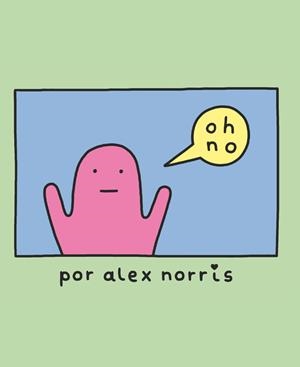 ¡Oh, no! | 9788416670727 | Alex Norris | Librería Castillón - Comprar libros online Aragón, Barbastro