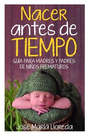 Nacer antes de tiempo | 9788417828127 | Lloreda García, José María | Librería Castillón - Comprar libros online Aragón, Barbastro