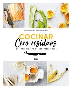 Cocinar cero residuos | 9788491874690 | Torrico Giovanna ; Wasiliev Amelia | Librería Castillón - Comprar libros online Aragón, Barbastro