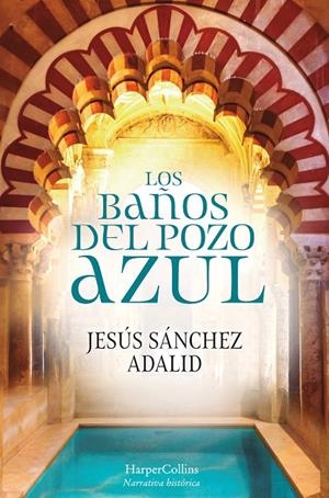 Los Baños del Pozo Azul | 9788417216603 | Sánchez Adalid, Jesús | Librería Castillón - Comprar libros online Aragón, Barbastro
