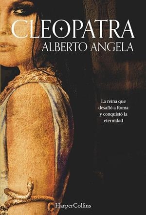 Cleopatra. La reina que desafió Roma y conquistó la eternidad | 9788491394181 | Angela, Alberto | Librería Castillón - Comprar libros online Aragón, Barbastro