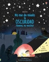 YA CASI NO ME DA MIEDO LA OSCURIDAD | 9781474958844 | ANNA MILBOURNE | Librería Castillón - Comprar libros online Aragón, Barbastro