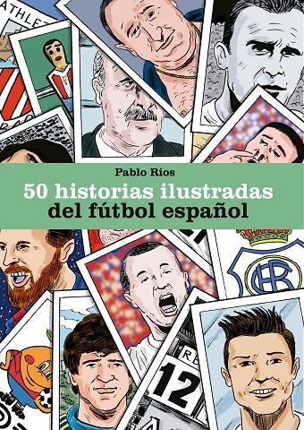 50 historias ilustradas del fútbol español | 9788494980756 | Pablo Ríos | Librería Castillón - Comprar libros online Aragón, Barbastro