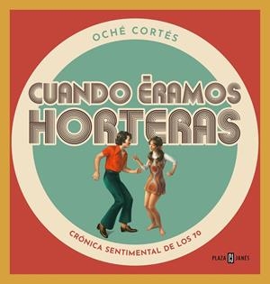 Cuando éramos horteras | 9788401024177 | Cortés, Oché | Librería Castillón - Comprar libros online Aragón, Barbastro