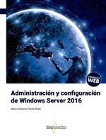 ADMINISTRACION Y CONFIGURACION DE WINDOWS SERVER 2016 | 9788426727077 | FLORES ROSA,MARCO ANTONIO | Librería Castillón - Comprar libros online Aragón, Barbastro
