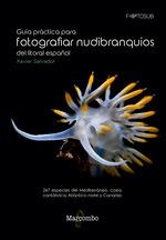 GUIA PRACTICA PARA FOTOGRAFIAR NUDIBRANQUIOS LITORAL ESPAÑO | 9788426727565 | SALVADOR,XAVIER | Librería Castillón - Comprar libros online Aragón, Barbastro