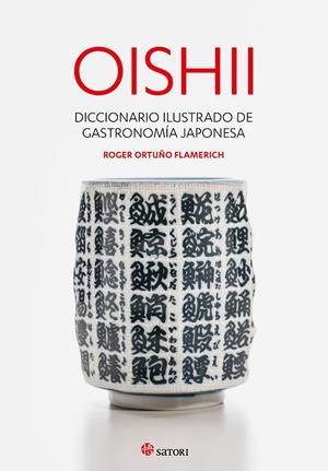 OISHII - DICCIONARIO ILUSTRADO DE GASTRONOMIÍA JAPONESA | 9788417419295 | Ortuño Flamerich, Roger | Librería Castillón - Comprar libros online Aragón, Barbastro