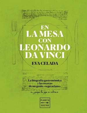 En la mesa con Leonardo da Vinci | 9788408216650 | Eva Celada | Librería Castillón - Comprar libros online Aragón, Barbastro