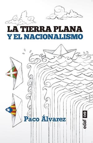La tierra plana y el nacionalismo | 9788441439962 | Álvarez, Paco | Librería Castillón - Comprar libros online Aragón, Barbastro