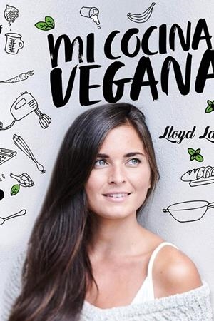 MI COCINA VEGANA | 9788416407675 | LANG, LLOYD | Librería Castillón - Comprar libros online Aragón, Barbastro