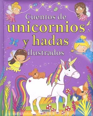 Cuentos de unicornios y hadas ilustrados | 9788467769173 | Ediciones, Susaeta | Librería Castillón - Comprar libros online Aragón, Barbastro