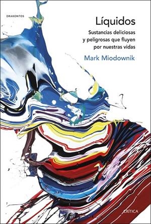 Líquidos | 9788491991816 | Miodownik, Mark | Librería Castillón - Comprar libros online Aragón, Barbastro