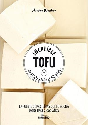 Increíble tofu | 9788417858292 | Wasiliev, Amelia | Librería Castillón - Comprar libros online Aragón, Barbastro
