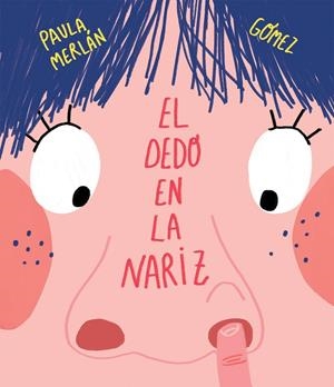 El dedo en la nariz | 9788417123772 | Merlán, Paula | Librería Castillón - Comprar libros online Aragón, Barbastro