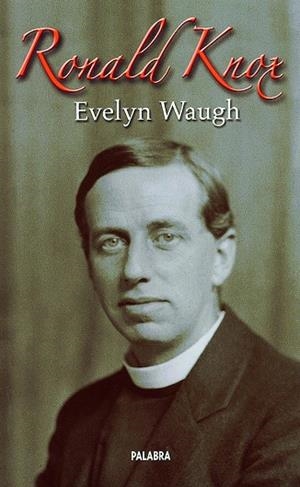 RONALD KNOX | 9788482399492 | WAUGH, EVELYN | Librería Castillón - Comprar libros online Aragón, Barbastro