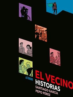 El Vecino. Historias | 9788417575533 | Pérez, Pepo/García, Santiago | Librería Castillón - Comprar libros online Aragón, Barbastro
