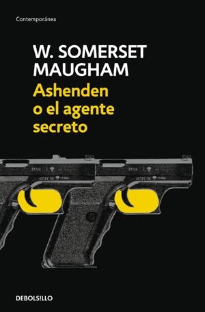 ASHENDEN O EL AGENTE SECRETO (DEBOLSILLO) | 9788497937917 | W. Somerset Maugham | Librería Castillón - Comprar libros online Aragón, Barbastro
