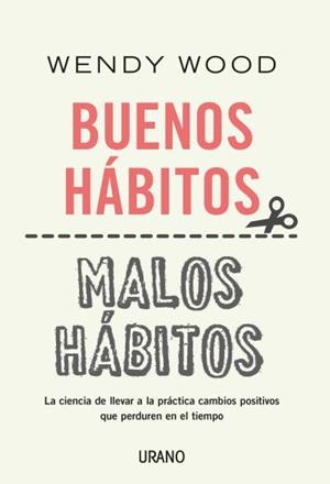 Buenos hábitos, malos hábitos | 9788416720866 | Wood, Wendy | Librería Castillón - Comprar libros online Aragón, Barbastro