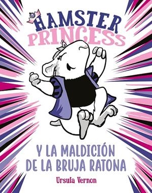 Hamster Princess y la maldición de la bruja ratona (Hamster Princess) | 9788417671860 | Ursula Vernon | Librería Castillón - Comprar libros online Aragón, Barbastro
