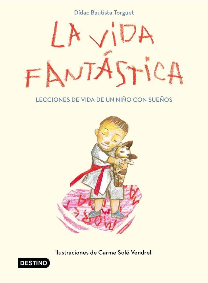 La vida fantástica. Lecciones de vida de un niño con sueños | 9788408221944 | Didac Bautista | Librería Castillón - Comprar libros online Aragón, Barbastro