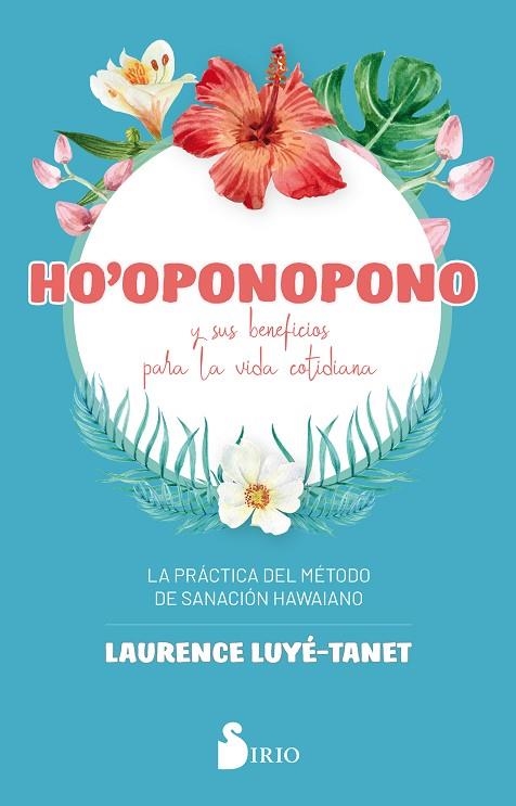 Ho´Oponopono y sus beneficios para la vida cotidiana | 9788418000065 | LUYE-TANET, LAURENCE | Librería Castillón - Comprar libros online Aragón, Barbastro