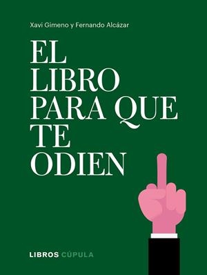 El libro para que te odien | 9788448026714 | Gimeno Ronda, Xavier ; Alcázar Zambrano, Fernando | Librería Castillón - Comprar libros online Aragón, Barbastro