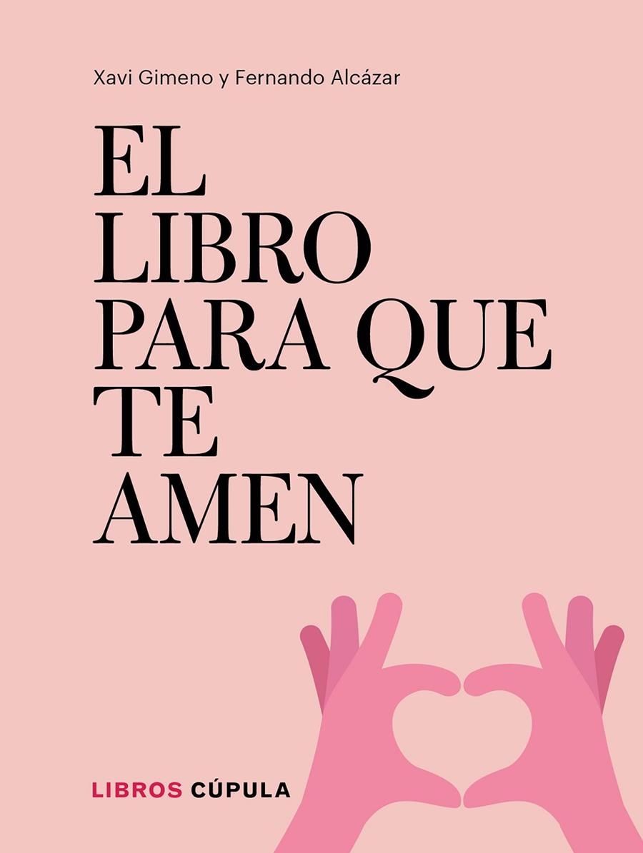 El libro para que te amen | 9788448026721 | Gimeno Ronda, Xavier ; Alcázar Zambrano, Fernando | Librería Castillón - Comprar libros online Aragón, Barbastro