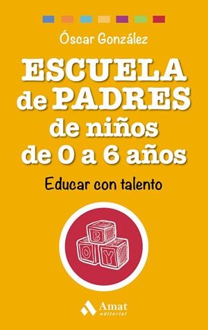 Escuela de Padres de niños de 0 a 6 años | 9788497358521 | González Vázquez, Óscar | Librería Castillón - Comprar libros online Aragón, Barbastro