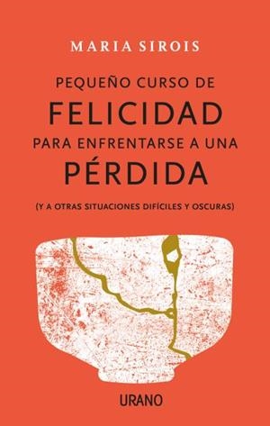 Pequeño curso de felicidad para enfrentarse a una pérdida | 9788416720880 | Sirois, Maria | Librería Castillón - Comprar libros online Aragón, Barbastro