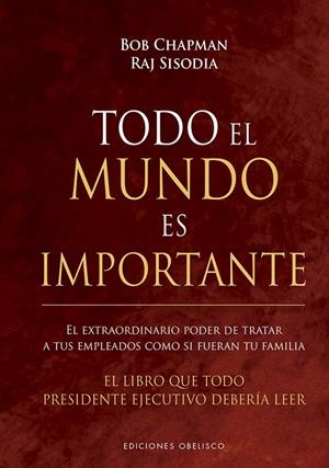 Todo el mundo es importante | 9788491115410 | CHAPMAN, BOB ; SISODIA, RAJ | Librería Castillón - Comprar libros online Aragón, Barbastro
