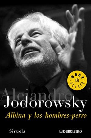 ALBINA Y LOS HOMBRES PERRO (DEBOLSILLO) | 9788497937993 | Alejandro Jodorowsky | Librería Castillón - Comprar libros online Aragón, Barbastro