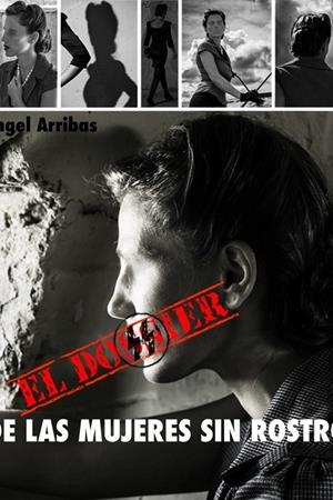 EL DOSSIER DE LAS MUJERES SIN ROSTRO | 9788417857080 | ARRIBAS, ANGEL | Librería Castillón - Comprar libros online Aragón, Barbastro