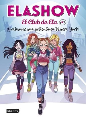 Elashow. El club de Ela Top 1. ¡Grabamos una película en Nueva York! | 9788408221906 | Elaia Martínez | Librería Castillón - Comprar libros online Aragón, Barbastro