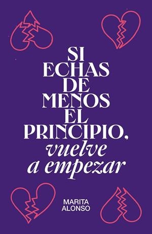 Si echas de menos el principio, vuelve a empezar | 9788499987927 | Alonso, Marita | Librería Castillón - Comprar libros online Aragón, Barbastro