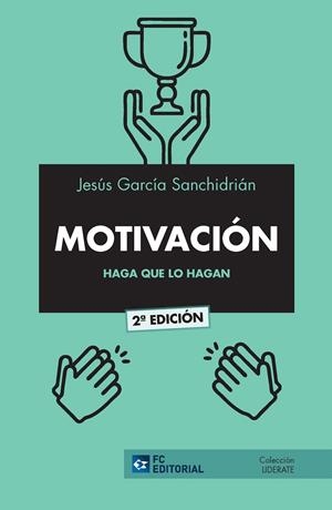 MOTIVACIÓN: HAGA QUE LO HAGAN | 9788417701277 | García Sanchidrián, Jesús | Librería Castillón - Comprar libros online Aragón, Barbastro