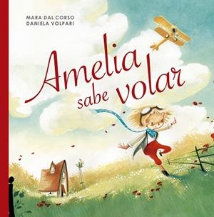 Amelia sabe volar | 9788491453604 | DAL CORSO, MARA | Librería Castillón - Comprar libros online Aragón, Barbastro