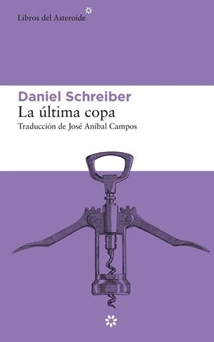 La última copa | 9788417977146 | Schreiber, Daniel | Librería Castillón - Comprar libros online Aragón, Barbastro