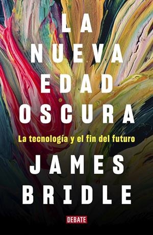 La nueva edad oscura | 9788417636746 | BRIDLE, JAMES | Librería Castillón - Comprar libros online Aragón, Barbastro