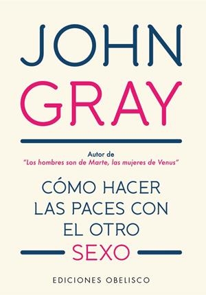 Cómo hacer las paces con el otro sexo | 9788491115557 | Gray, John | Librería Castillón - Comprar libros online Aragón, Barbastro