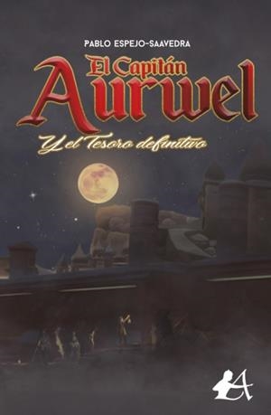El capitán Aurwel y el tesoro definitivo | 9788417961664 | Espejo-Saavedra, Pablo | Librería Castillón - Comprar libros online Aragón, Barbastro