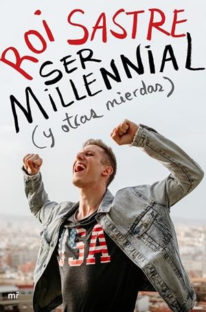 Ser millennial (y otras mierdas) | 9788427046917 | Sastre, Roi | Librería Castillón - Comprar libros online Aragón, Barbastro