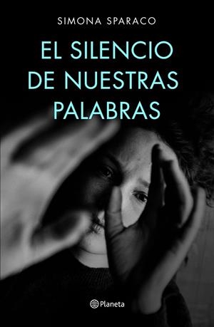 El silencio de nuestras palabras | 9788408222699 | Sparaco, Simona | Librería Castillón - Comprar libros online Aragón, Barbastro