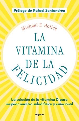 La vitamina de la felicidad (con prólogo de Rafael Santandreu) | 9788425358203 | Holick, Michael F. | Librería Castillón - Comprar libros online Aragón, Barbastro