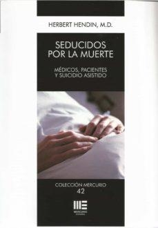 SEDUCIDOS POR LA MUERTE- MEDICOS,PACIENTES Y SUICIDIO ASISTIDO | 9788417890650 | HERBERT HENDIN, M.D. | Librería Castillón - Comprar libros online Aragón, Barbastro