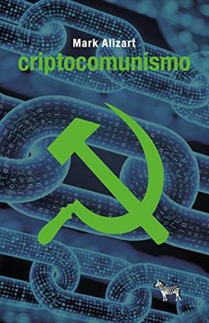 CRIPTOCOMUNISMO | 9789873621734 | ALIZART, MARK | Librería Castillón - Comprar libros online Aragón, Barbastro