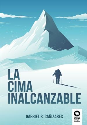 La cima inalcanzable | 9788417566937 | Romero Cañizares, Gabriel | Librería Castillón - Comprar libros online Aragón, Barbastro