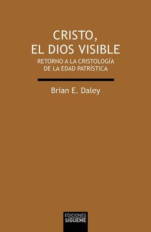 Cristo, el Dios visible | 9788430120574 | Brian E. Daley | Librería Castillón - Comprar libros online Aragón, Barbastro