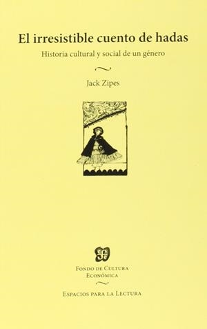 El irresistible cuento de hadas. Historia cultural y social de un género / Jack | 9789877190038 | Zipes, Jack | Librería Castillón - Comprar libros online Aragón, Barbastro
