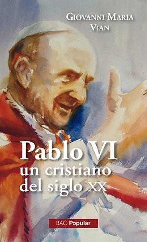 Pablo VI, un cristiano en el siglo XX | 9788422021230 | Vian, Giovanni Maria | Librería Castillón - Comprar libros online Aragón, Barbastro